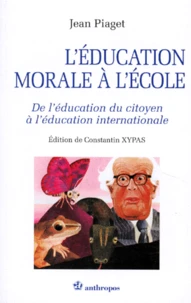 L'Education Morale A L'Ecole. De L'Education Du Citoyen A L'Education Internationale