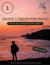  Piano Hive et  James Alexander Thompson - Grade 1 Pieces for Piano: Twenty Solo Piano Pieces for Grade 1.