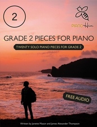  Piano Hive et  James Alexander Thompson - Grade 2 Pieces for Piano: Twenty Solo Piano Pieces for Grade 2.