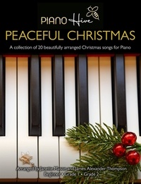  Piano Hive et  James Alexander Thompson - Peaceful Christmas: A Collection of 20 Beautifully Arranged Christmas Songs for Piano.