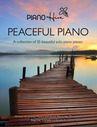  Piano Hive et  James Alexander Thompson - Peaceful Piano: A Collection of 35 Beautiful Solo Piano Pieces.