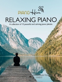  Piano Hive et  James Alexander Thompson - Relaxing Piano: Peaceful and Calming Piano Book for Adults and Children.