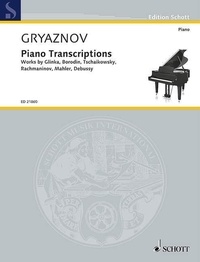 Vyacheslav Gryaznov - Edition Schott  : Piano Transcriptions - Works by Glinka, Borodin, Tchaikovsky, Rachmaninov, Mahler, Debussy. piano..