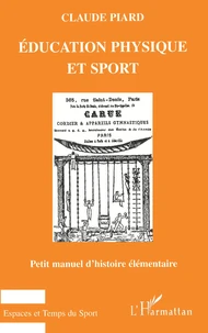 Education Physique Et Sport. Petit Manuel D'Histoire Elementaire