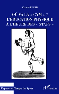 Où va la "gym" ? L'éducation physique à l'heure des "STAPS"