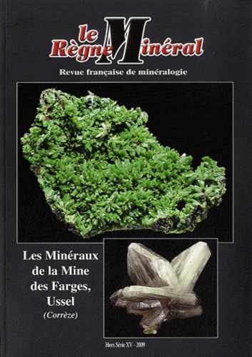 Julien Lebocey - Le Règne Minéral Hors-série 15/2009 : Les minéraux de la mine des Farges, Ussel (Corrèze).