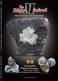  Editions du Piat - Le Règne Minéral Hors-série N° 21/2015 : La Lussatite, l'Opale d'Auvergne... et les trésors cachés de la Limage (Puy-de-Dôme).