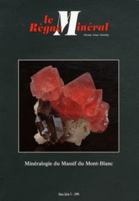 Louis-Dominique Bayle - Le Règne Minéral Hors Série N° 5, 199 : Minéralogie du Massif du Mont-Blanc.