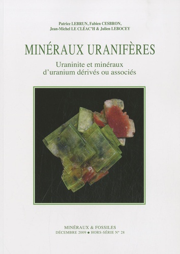 Patrice Lebrun et Fabien Cesbron - Minéraux & Fossiles Hors-série N° 28 : Minéraux uranifères - Uraninite et minéraux d'uranium dérivés ou associés.