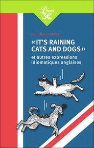 «It's raining cats and dogs»