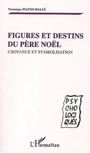 Figures et destins du Père Noël. Croyance et symbolisation