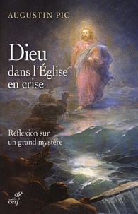  PIC AUGUSTIN - DIEU DANS L'EGLISE EN CRISE.