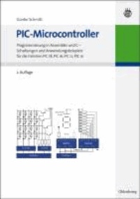 PIC-Microcontroller - Programmierung in Assembler und C - Schaltungen und Anwendungsbeispiele für die Familien PIC18, PIC16, PIC12, PIC10.
