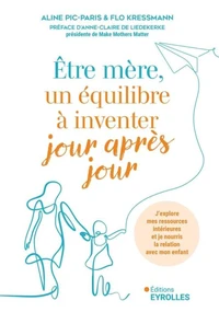 Etre mère, un équilibre à inventer jour après jour
