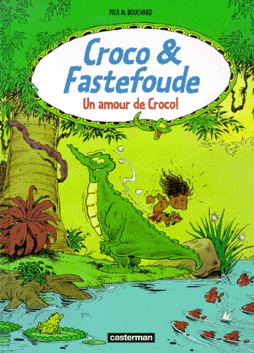  Pica et  Bouchard - Croco et Fastefoude  : Un amour de Croco.