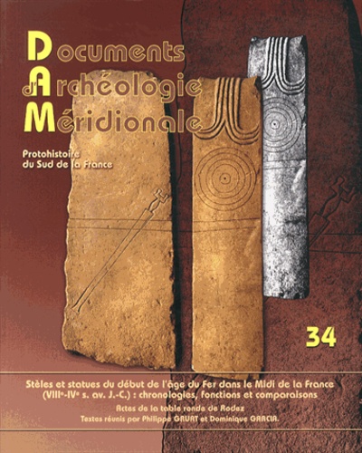 Philippe Gruat et Dominique Garcia - Documents d'archéologie méridionale N° 34/2011 : Stèles et statues du début de l'âge du Fer dans le Midi de la France (VIIIe-IVe siècle avant J-C) : chronologies, fonctions et comparaisons.