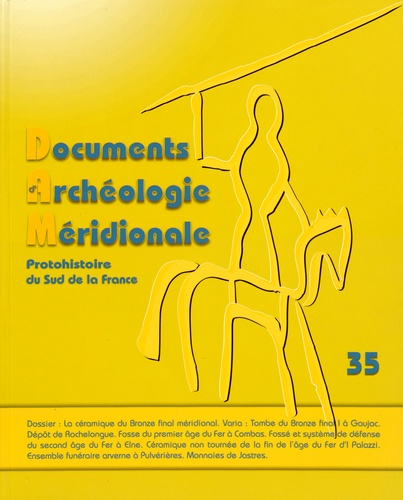 Philippe Gruat - Documents d'archéologie méridionale N° 35/2012 : La céramique du Bronze final méridional : nouvelles données, nouveaux enjeux.