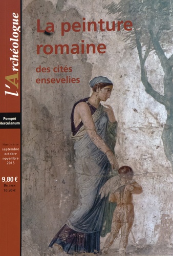 Françoise Melmoth et Frédéric Lontcho - L'Archéologue Hors-série N° 4, Septembre-octobre-novembre 2015 : La peinture romaine des cités ensevelies.