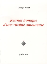 Journal ironique d'une rivalité amoureuse