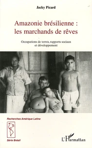 Amazonie brésilienne : les marchands de rêves