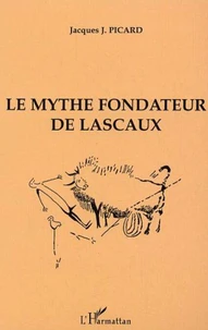 Le mythe fondateur de Lascaux