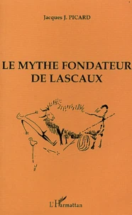Le mythe fondateur de Lascaux