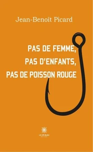 Pas de femme, pas d’enfants, pas de poisson rouge