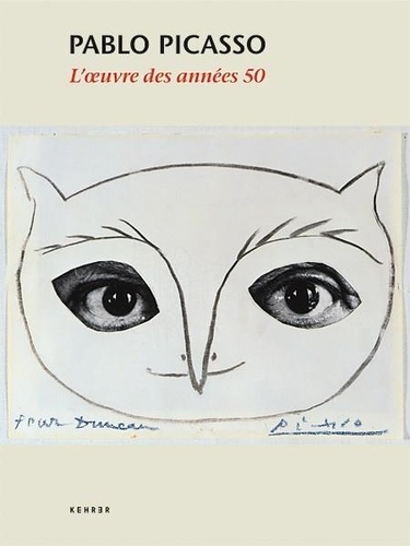 Picasso Pablo et Elvers-svamberk Kathrin - PICASSO L'ŒUVRE DES ANNEES 1950 / PRIX SPECIAL.