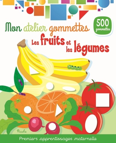Les fruits et les légumes. 500 gommettes