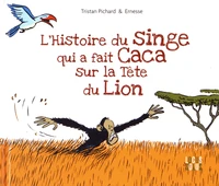 Histoire du singe qui a fait caca sur la tête du lion
