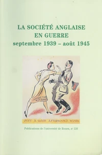 La société anglaise en guerre (septembre 1939 - août 1945)