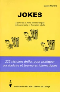 Jokes. 222 Histoires Droles Pour Pratiquer Vocabulaire Et Tournures Idiomatiques, A Partir De La 3eme Annee D'Anglais, Cycle Secondaire Et Formation Adulte