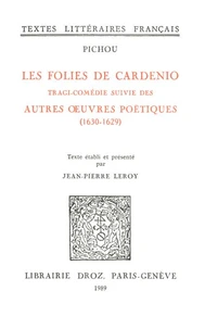 Les Folies de Cardenio : tragi-comédie ; suivie des Autres ouvres poétiques (1630-16299)