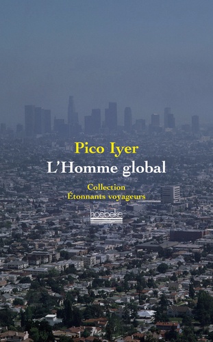 Pico Iyer - L'Homme global.