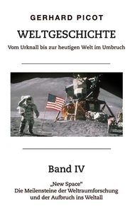 Weltgeschichte - Vom Urknall bis zur heutigen Welt im Umbruch - Band IV
