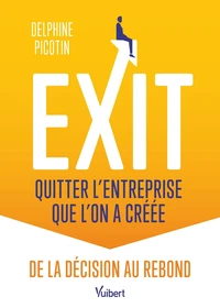 Exit : quitter l’entreprise que l’on a créée
