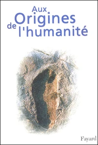 Aux origines de l'humanité Coffret en 2 volumes : Tome 1, De l'apparition de la vie à l'homme moderne ; Tome 2, Le propre de l'homme
