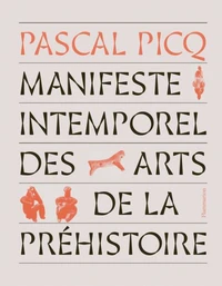 Manifeste intemporel des arts de la Préhistoire