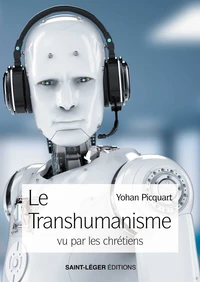 Comprendre et penser le transhumanisme quand on est chrétien
