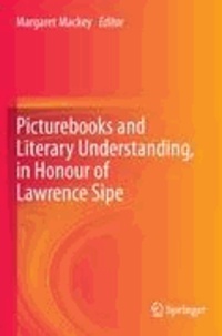 Margaret Mackey - Picturebooks and Literary Understanding, in Honour of Lawrence Sipe.