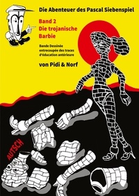 Pidi Zumstein et Marc Véron - Die Trojanische Barbie - Siebenspiels zweites Abenteuer - Bande dessinée - Von Pidi &amp; Norf.