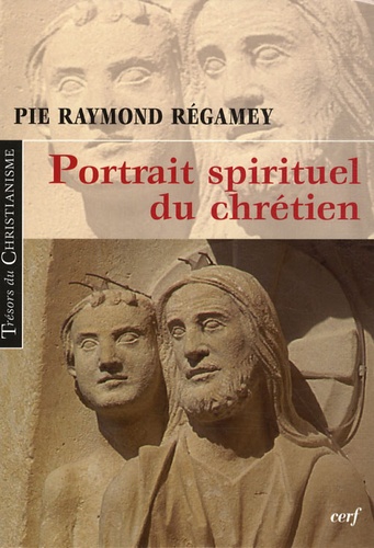 Pie-Raymond Régamey - Portrait spirituel du chrétien.