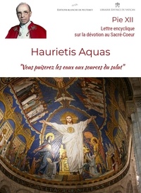 Pie Xii Pie Xii - Haurietis Aquas - Lettre encyclique sur la dévotion au Sacré-Cœur.