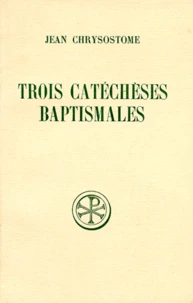 Trois Catecheses Baptismales. Edition Bilingue Francais-Grec