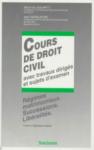 Cours De Droit Civil. Tome 2, Regimes Matrimoniaux, Successions, Liberalites, Avec Travaux Diriges Et Sujets D'Examen, 7eme Edition
