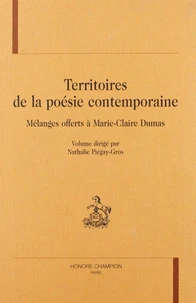 Territoires De La Poesie Contemporaine. Melanges Offerts A Marie-Claire Dumas