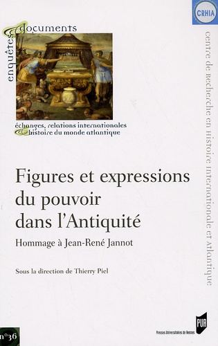 Thierry Piel et  PIEL - Figures et expressions du pouvoir dans l'Antiquité - Hommage à Jean-René Jannot.
