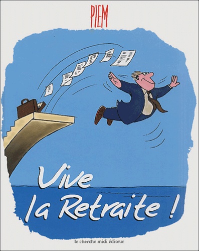 Vive La Retraite De Piem Album Livre Decitre