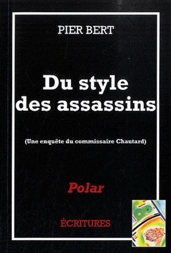 Pier Bert - Du style des assassins - Une enquête du commissaire Chautard.