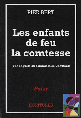 Pier Bert - Les enfants de feu la comtesse - Une enquête du commissaire Chautard.